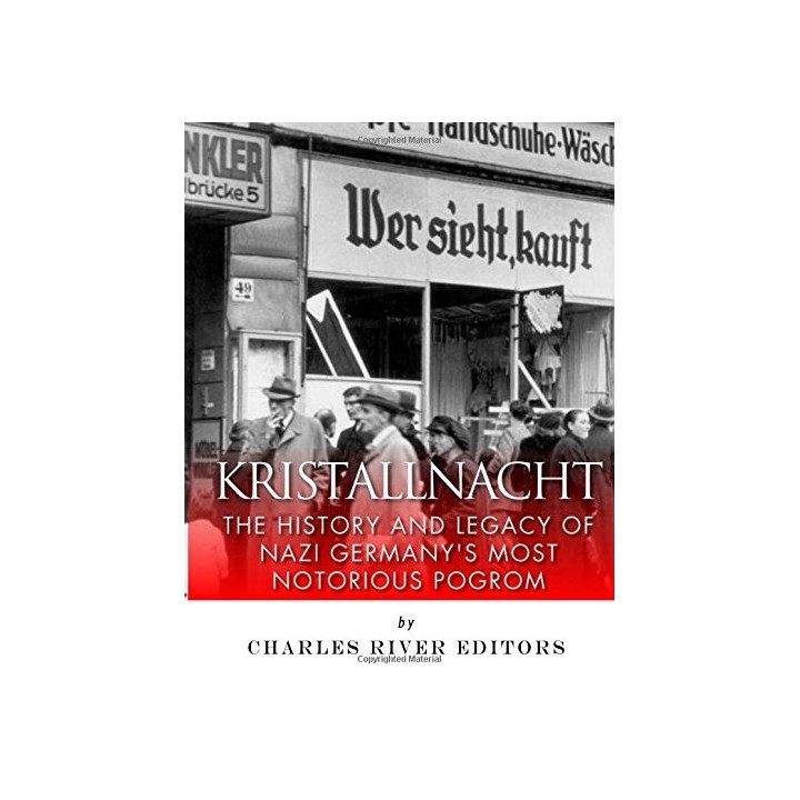 Kristallnacht: The History and Legacy of Nazi Germany's Most Notorious Pogrom